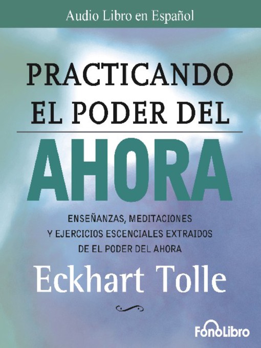 Title details for Practicando el Poder del Ahora by Eckhart Tolle - Wait list